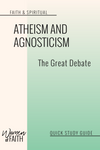 ATHIEISM &amp; AGNOSTICISM - QUICK STUDY GUIDE (E-GUIDE)
