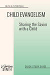 CHILD EVANGELISM - QUICK STUDY GUIDE (E-GUIDE)